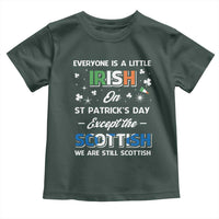 Everyone is Irish Except Scottish on St. Patrick's Day Toddler T Shirt