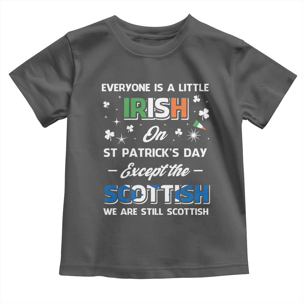 Everyone is Irish Except Scottish on St. Patrick's Day Toddler T Shirt