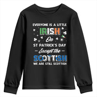 Everyone is Irish Except Scottish on St. Patrick's Day Youth Sweatshirt