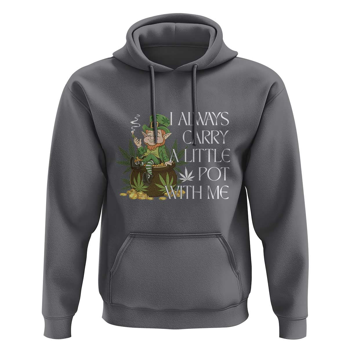 Funny Saint Patricks Day Hoodie I Always Carry A Little Pot With Me Cannabis Smokers Irish