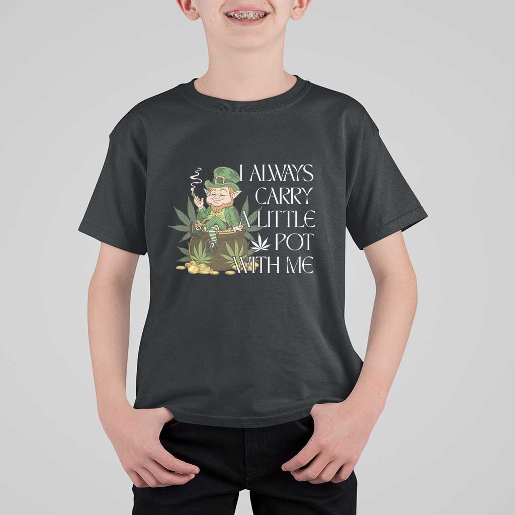 Funny Saint Patricks Day T Shirt For Kid I Always Carry A Little Pot With Me Cannabis Smokers Irish