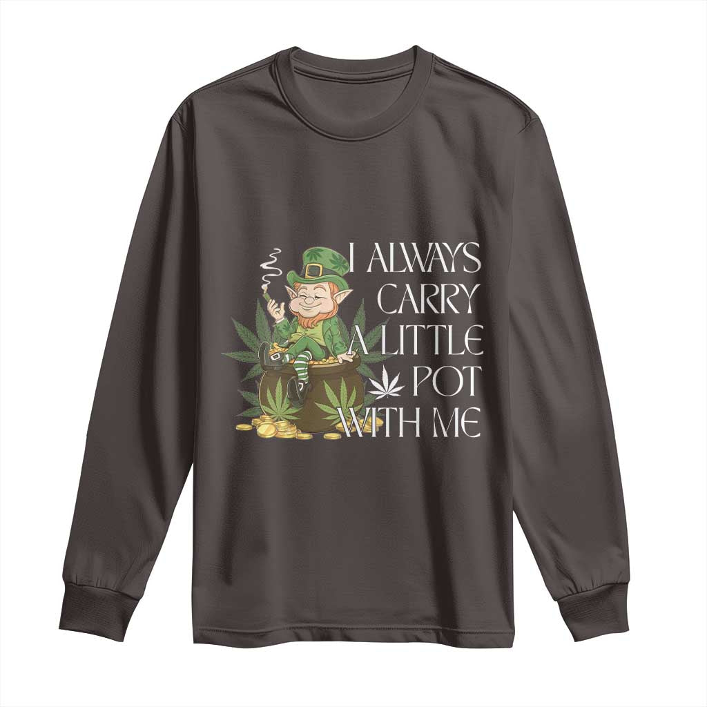 Funny Saint Patricks Day Long Sleeve Shirt I Always Carry A Little Pot With Me Cannabis Smokers Irish