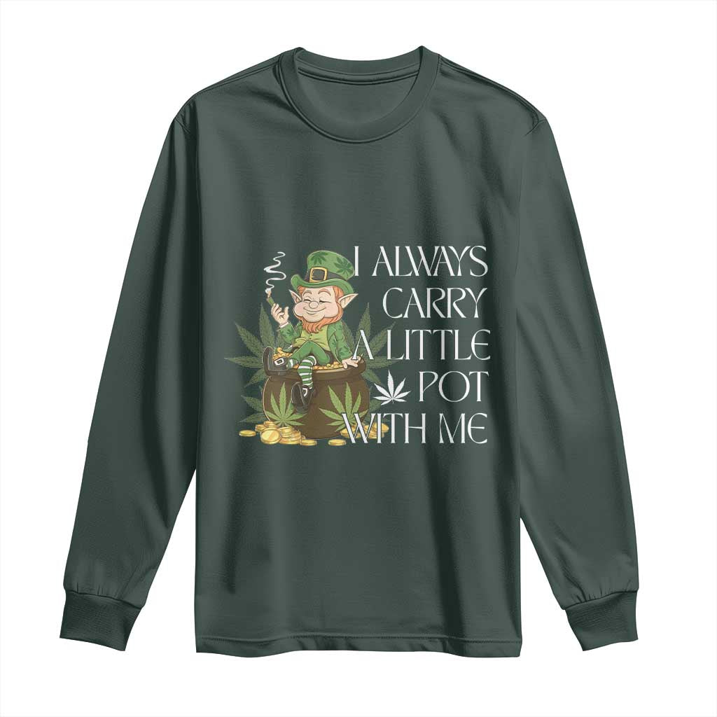 Funny Saint Patricks Day Long Sleeve Shirt I Always Carry A Little Pot With Me Cannabis Smokers Irish