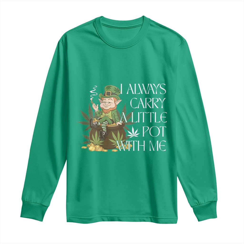 Funny Saint Patricks Day Long Sleeve Shirt I Always Carry A Little Pot With Me Cannabis Smokers Irish