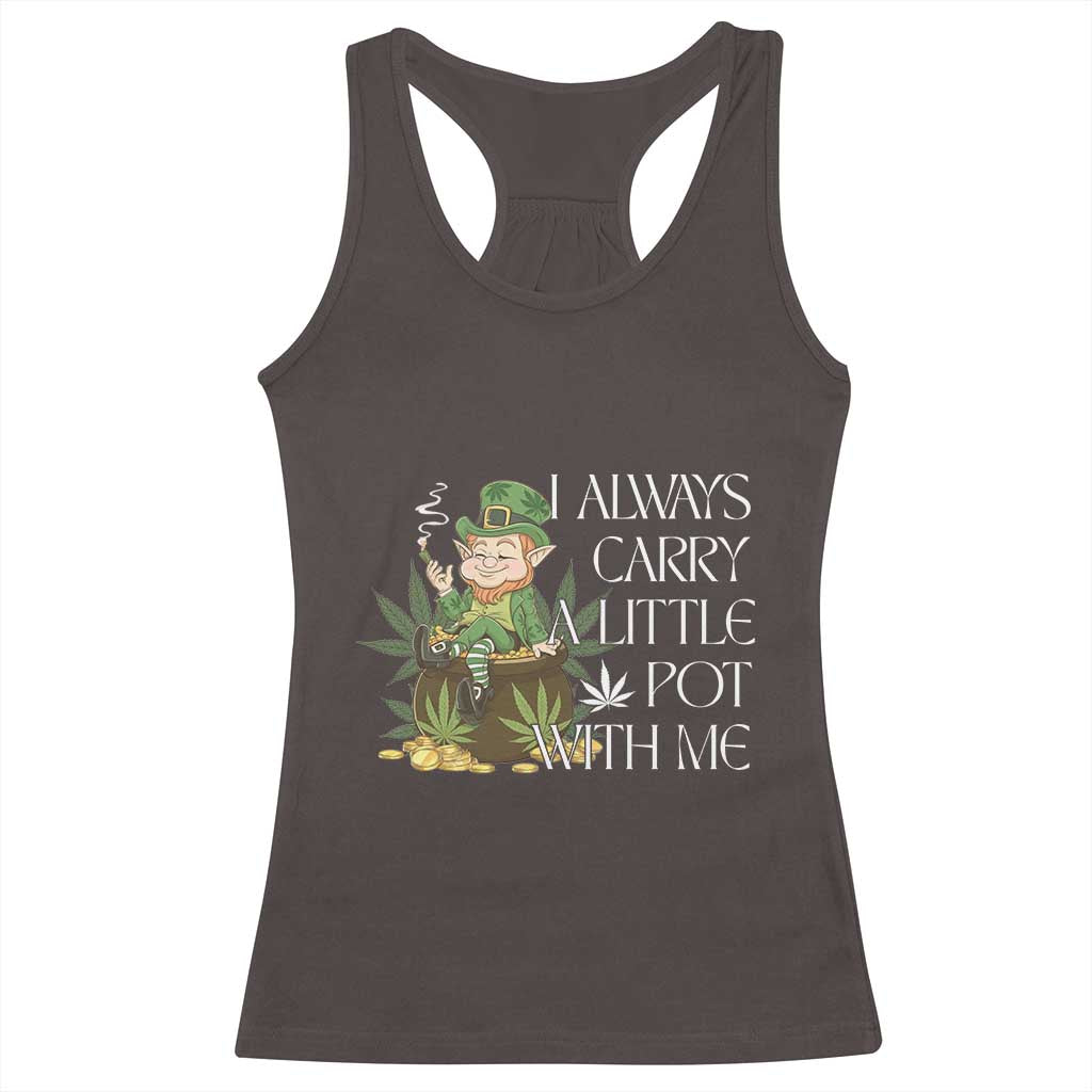 Funny Saint Patricks Day Racerback Tank Top I Always Carry A Little Pot With Me Cannabis Smokers Irish