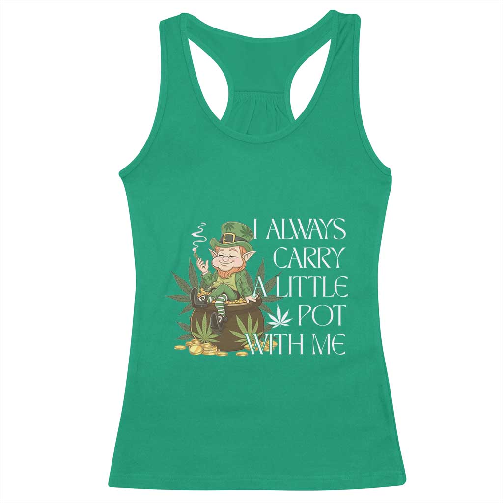 Funny Saint Patricks Day Racerback Tank Top I Always Carry A Little Pot With Me Cannabis Smokers Irish