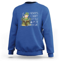 Funny Saint Patricks Day Sweatshirt I Always Carry A Little Pot With Me Cannabis Smokers Irish