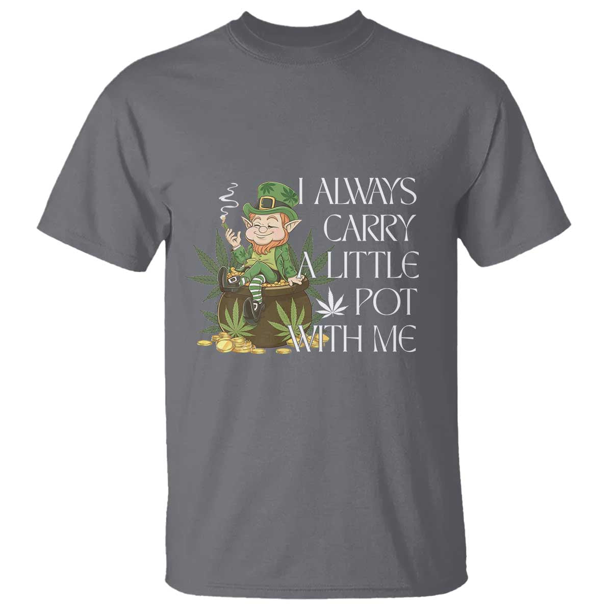 Funny Saint Patricks Day T Shirt I Always Carry A Little Pot With Me Cannabis Smokers Irish