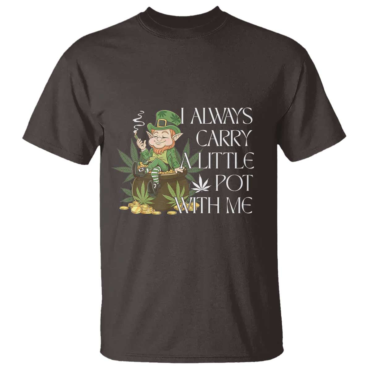 Funny Saint Patricks Day T Shirt I Always Carry A Little Pot With Me Cannabis Smokers Irish