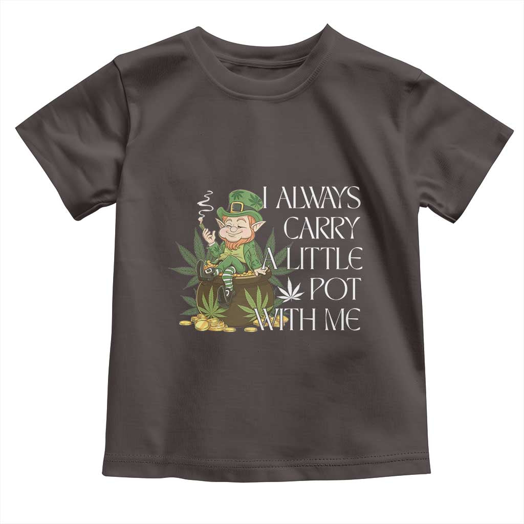 Funny Saint Patricks Day Toddler T Shirt I Always Carry A Little Pot With Me Cannabis Smokers Irish