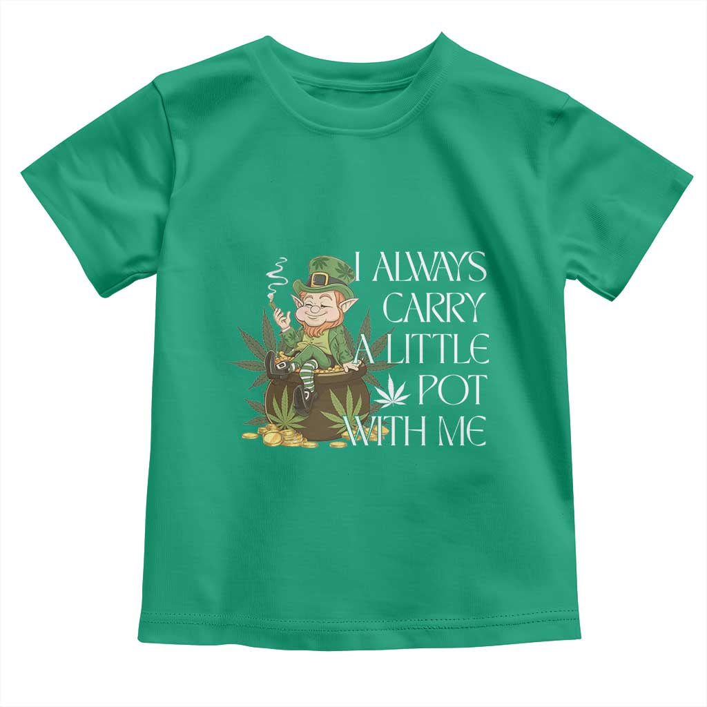 Funny Saint Patricks Day Toddler T Shirt I Always Carry A Little Pot With Me Cannabis Smokers Irish