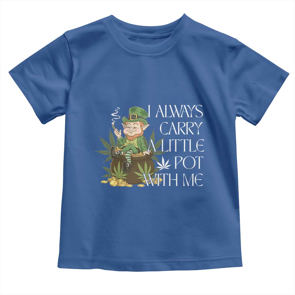 Funny Saint Patricks Day Toddler T Shirt I Always Carry A Little Pot With Me Cannabis Smokers Irish