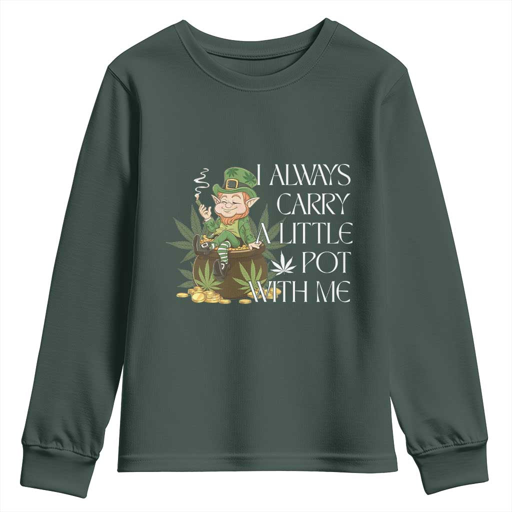 Funny Saint Patricks Day Youth Sweatshirt I Always Carry A Little Pot With Me Cannabis Smokers Irish