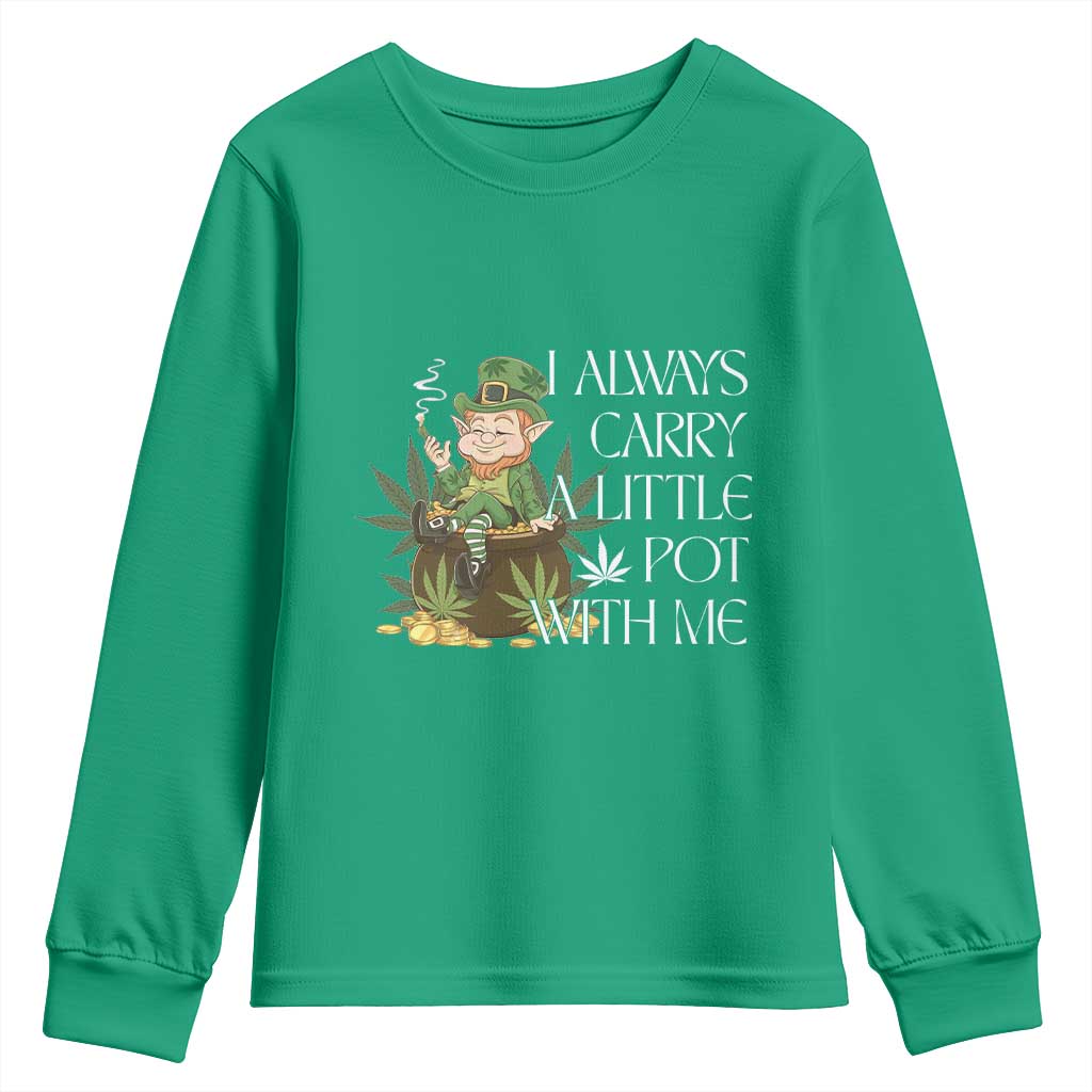 Funny Saint Patricks Day Youth Sweatshirt I Always Carry A Little Pot With Me Cannabis Smokers Irish
