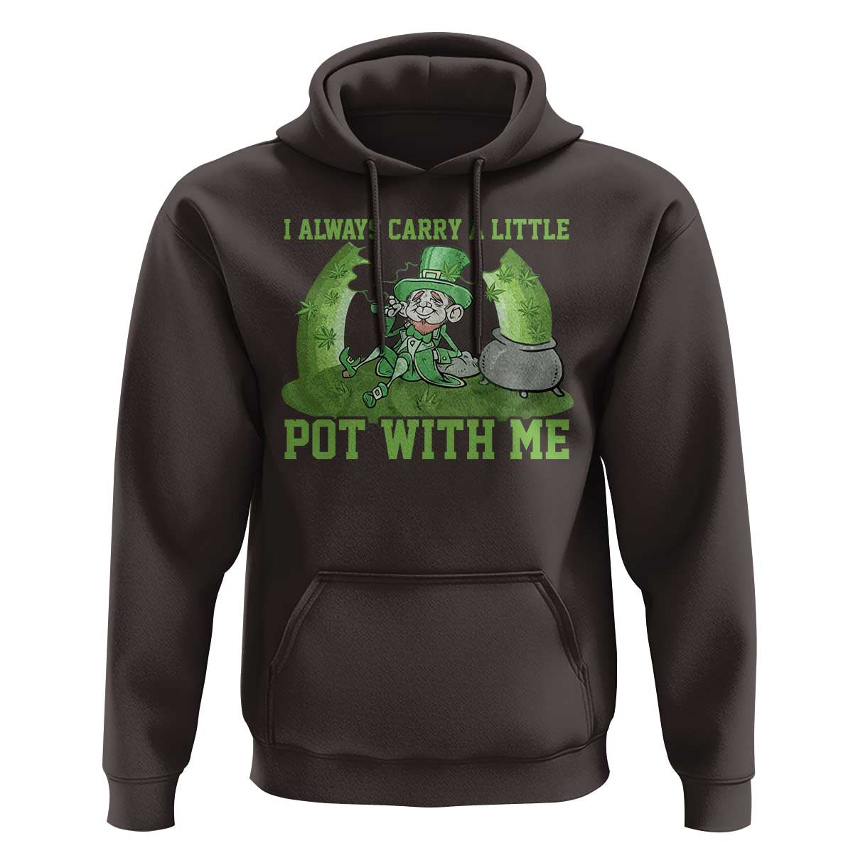 Funny St. Patrick's Day Hoodie Weed Lover I Always Carry A Little Pot With Me
