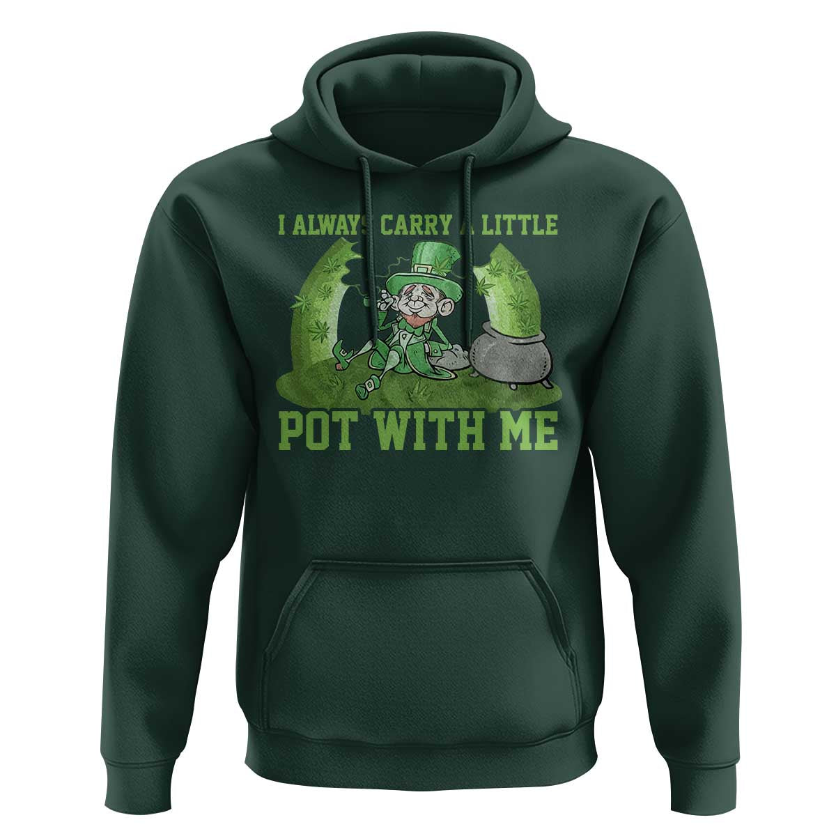 Funny St. Patrick's Day Hoodie Weed Lover I Always Carry A Little Pot With Me