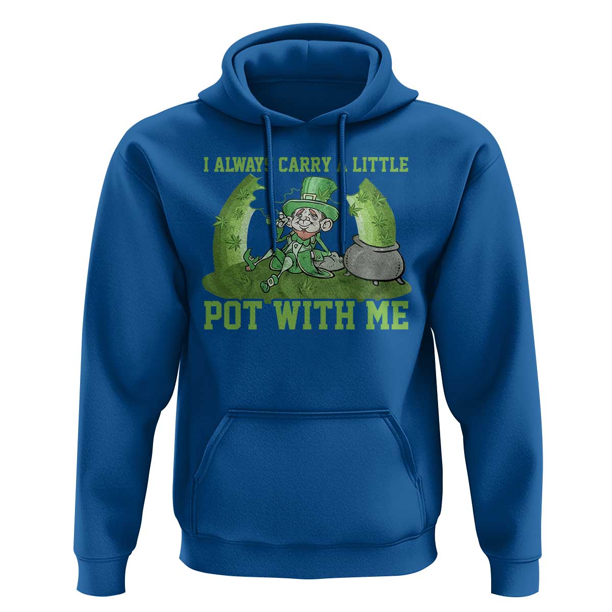 Funny St. Patrick's Day Hoodie Weed Lover I Always Carry A Little Pot With Me