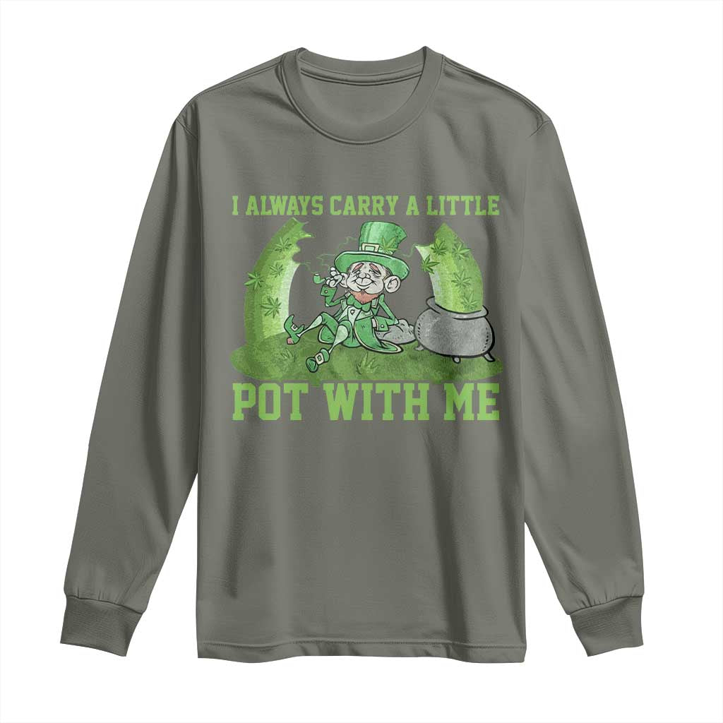 Funny St. Patrick's Day Long Sleeve Shirt Weed Lover I Always Carry A Little Pot With Me