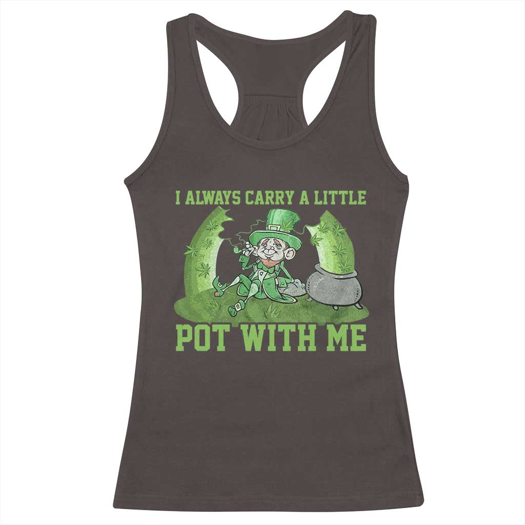 Funny St. Patrick's Day Racerback Tank Top Weed Lover I Always Carry A Little Pot With Me