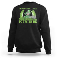 Funny St. Patrick's Day Sweatshirt Weed Lover I Always Carry A Little Pot With Me