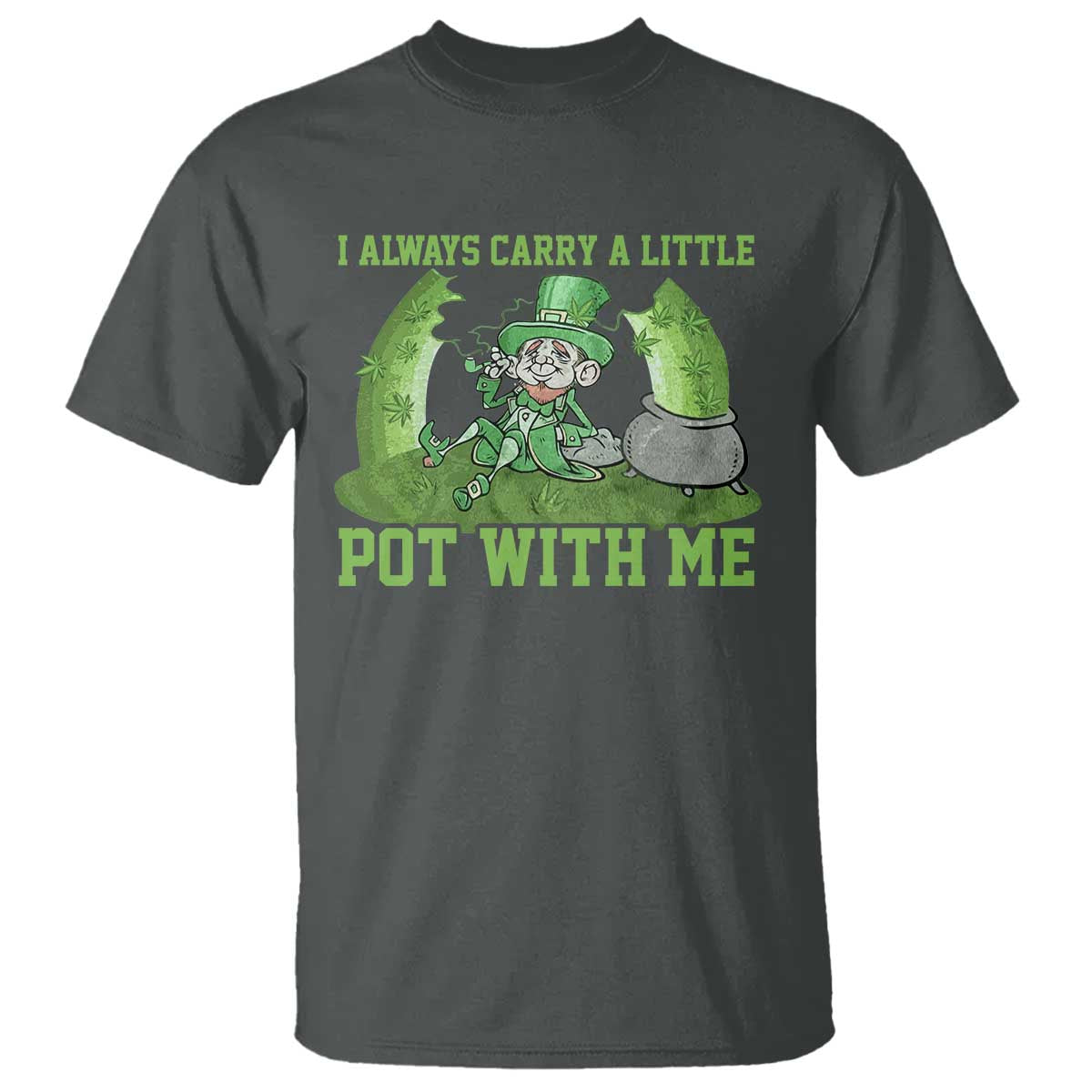 Funny St. Patrick's Day T Shirt Weed Lover I Always Carry A Little Pot With Me