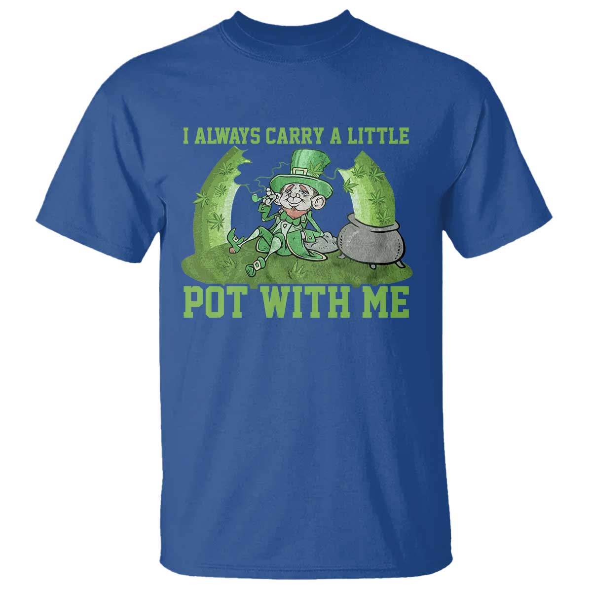 Funny St. Patrick's Day T Shirt Weed Lover I Always Carry A Little Pot With Me