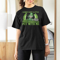 Funny St. Patrick's Day T Shirt For Women Weed Lover I Always Carry A Little Pot With Me