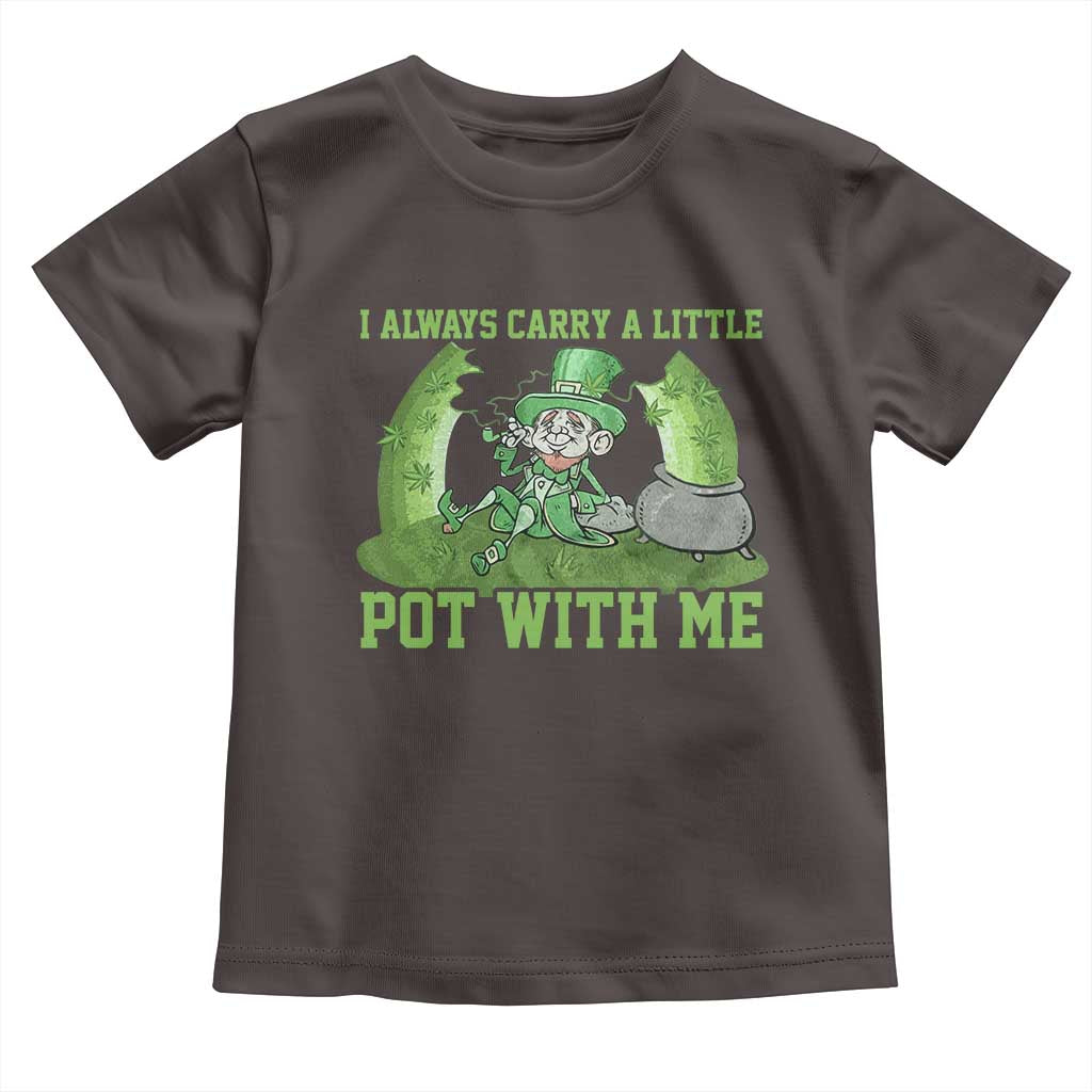 Funny St. Patrick's Day Toddler T Shirt Weed Lover I Always Carry A Little Pot With Me