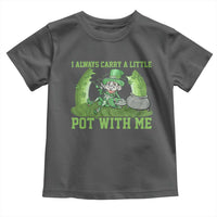 Funny St. Patrick's Day Toddler T Shirt Weed Lover I Always Carry A Little Pot With Me