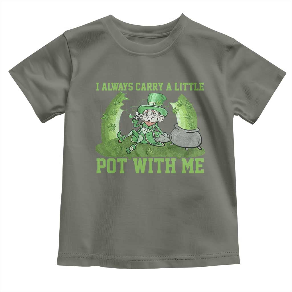 Funny St. Patrick's Day Toddler T Shirt Weed Lover I Always Carry A Little Pot With Me