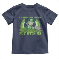 Funny St. Patrick's Day Toddler T Shirt Weed Lover I Always Carry A Little Pot With Me