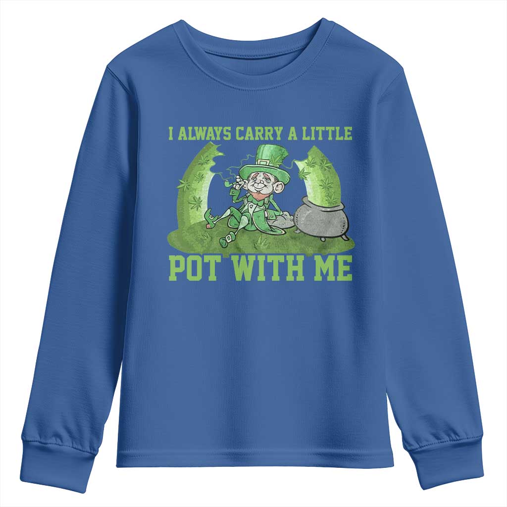 Funny St. Patrick's Day Youth Sweatshirt Weed Lover I Always Carry A Little Pot With Me