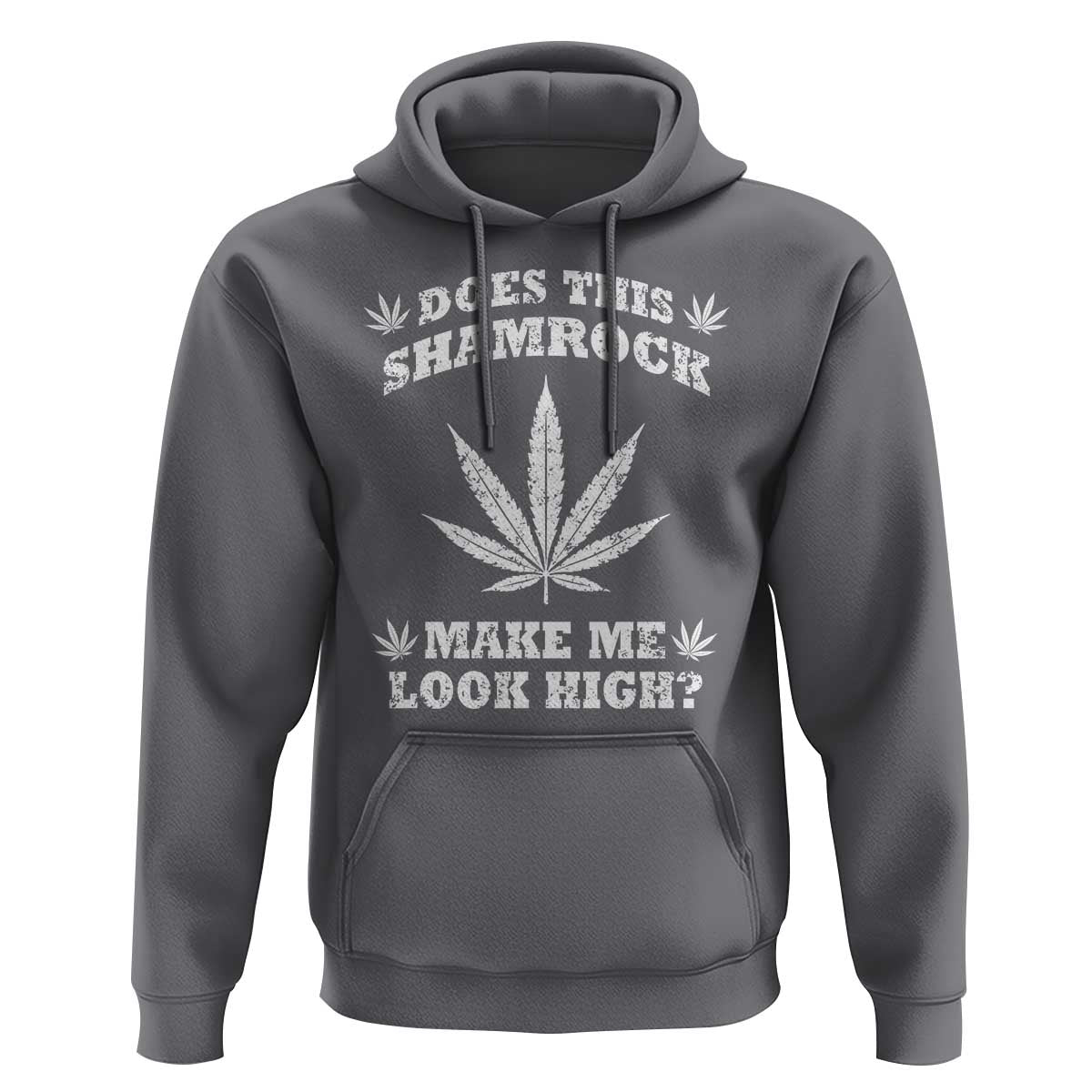 Funny St. Patrick's Day Hoodie Weed Lover Does This Shamrock Make Me Look High
