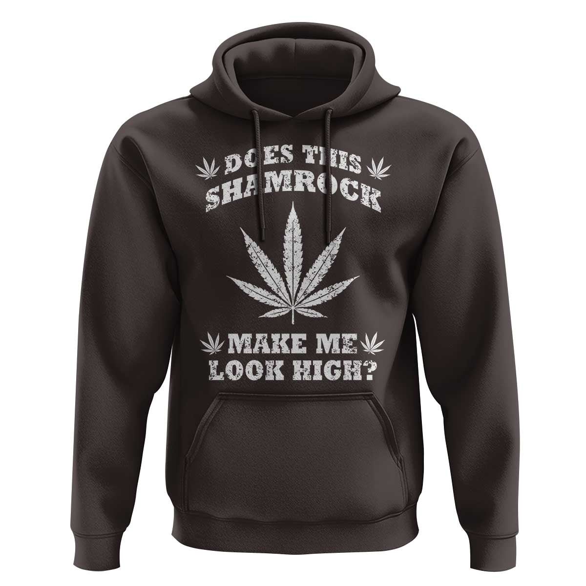 Funny St. Patrick's Day Hoodie Weed Lover Does This Shamrock Make Me Look High