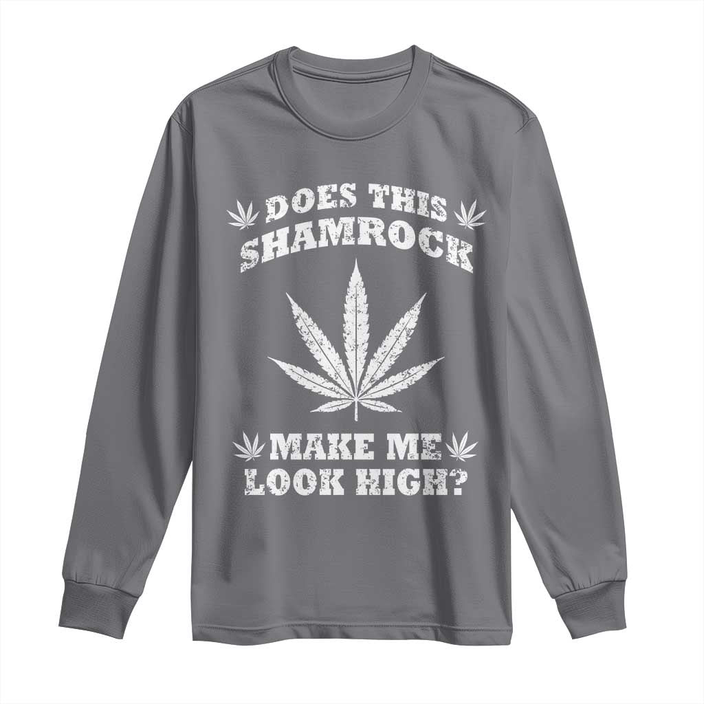 Funny St. Patrick's Day Long Sleeve Shirt Weed Lover Does This Shamrock Make Me Look High