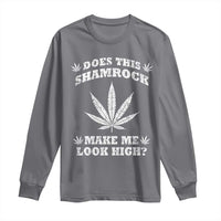 Funny St. Patrick's Day Long Sleeve Shirt Weed Lover Does This Shamrock Make Me Look High