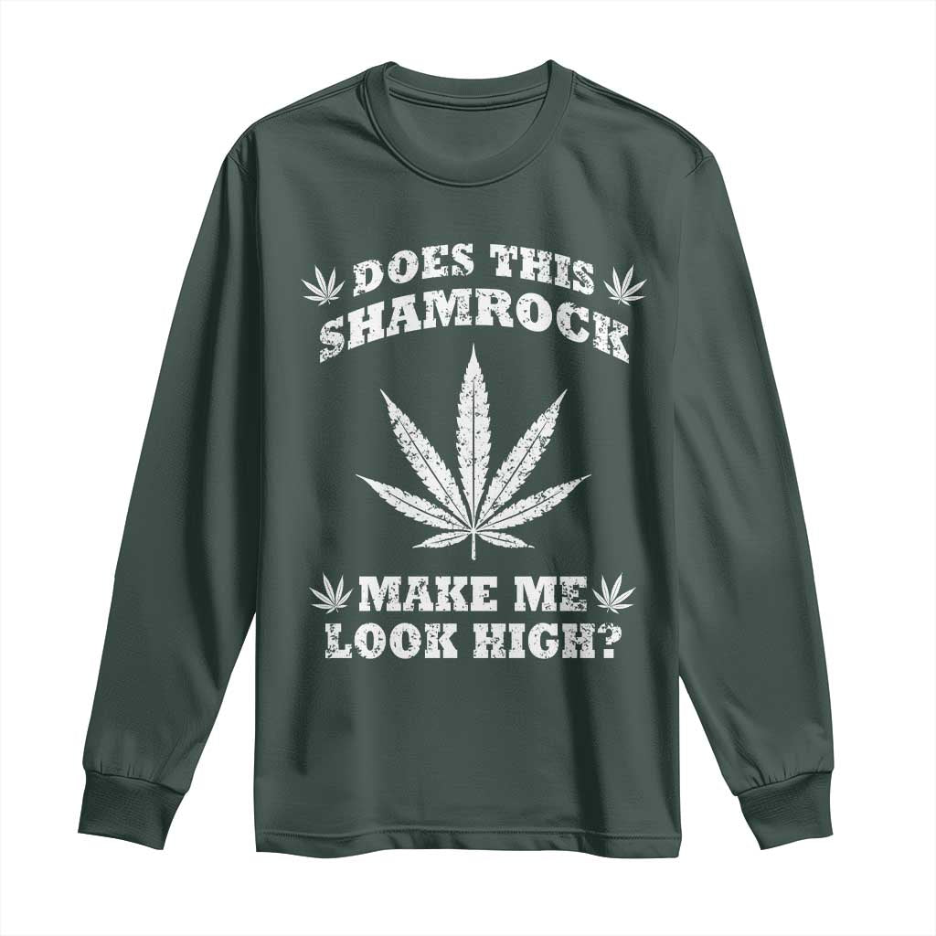 Funny St. Patrick's Day Long Sleeve Shirt Weed Lover Does This Shamrock Make Me Look High