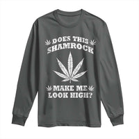 Funny St. Patrick's Day Long Sleeve Shirt Weed Lover Does This Shamrock Make Me Look High