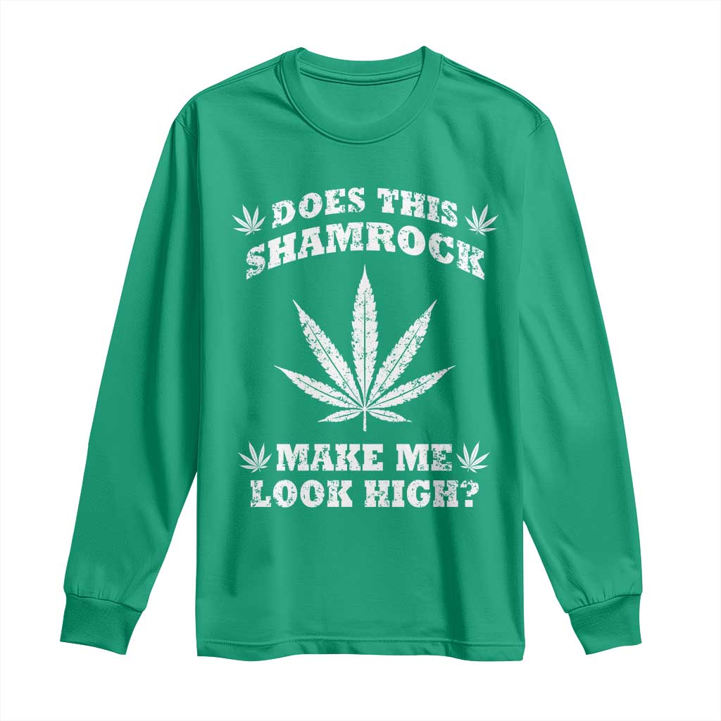 Funny St. Patrick's Day Long Sleeve Shirt Weed Lover Does This Shamrock Make Me Look High