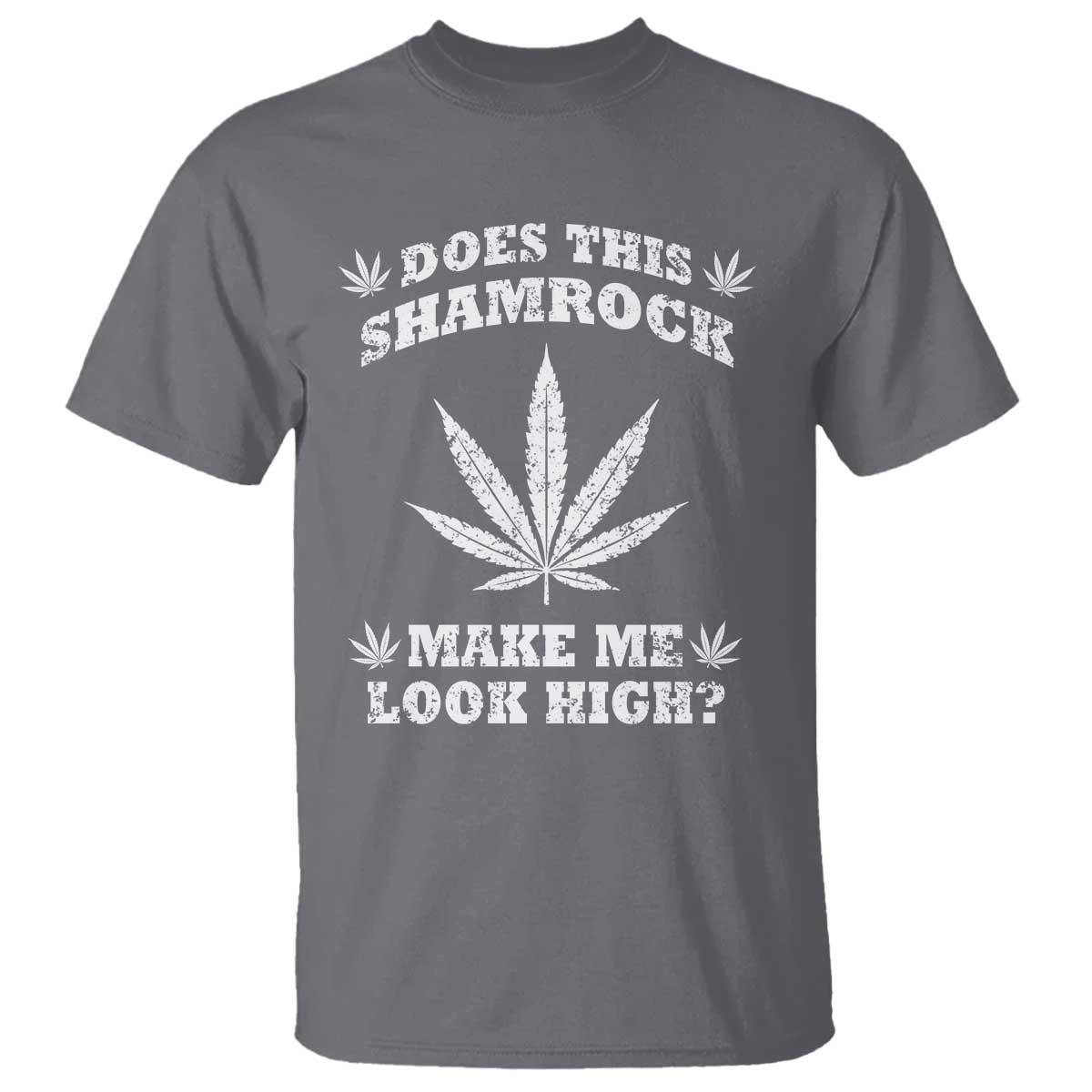 Funny St. Patrick's Day T Shirt Weed Lover Does This Shamrock Make Me Look High