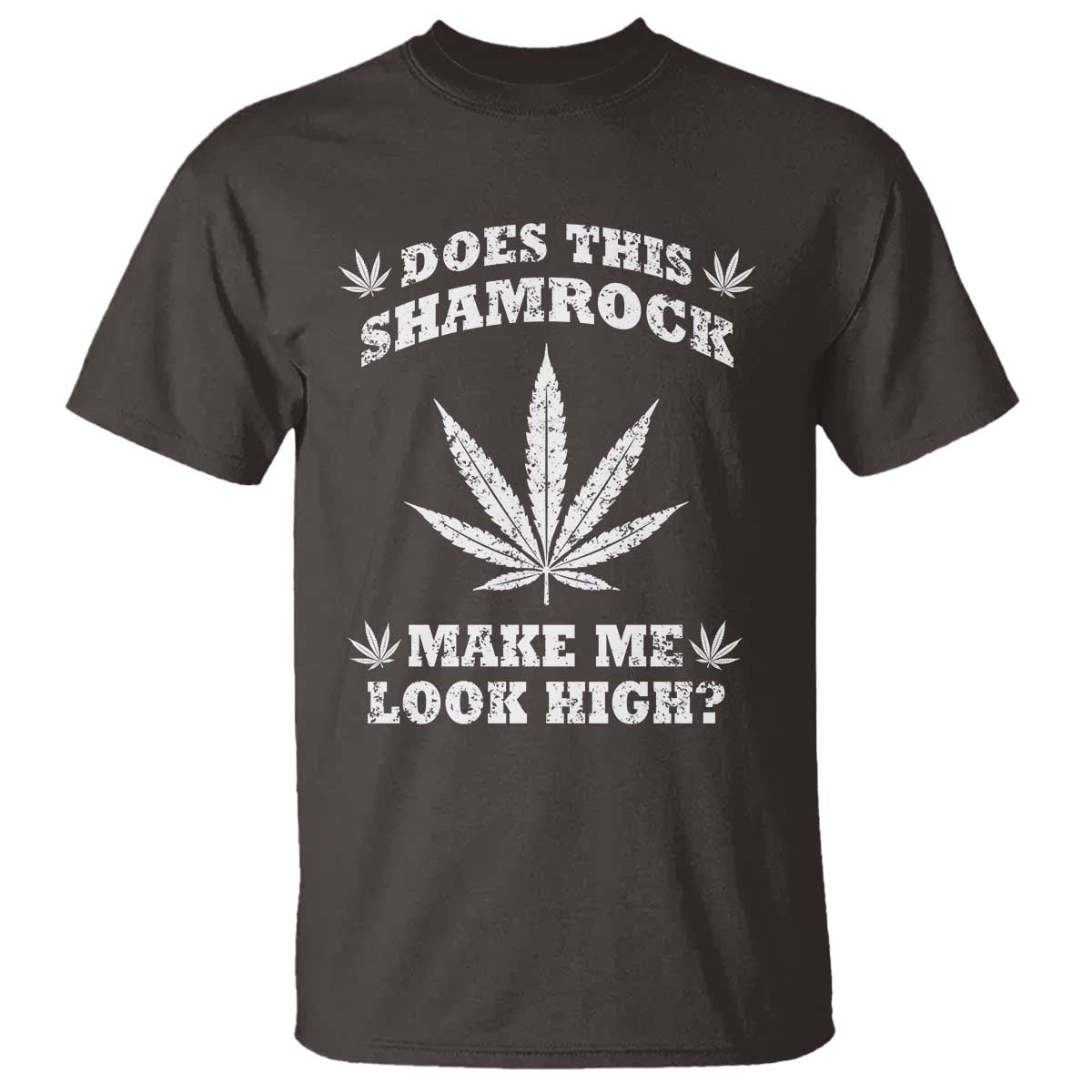 Funny St. Patrick's Day T Shirt Weed Lover Does This Shamrock Make Me Look High