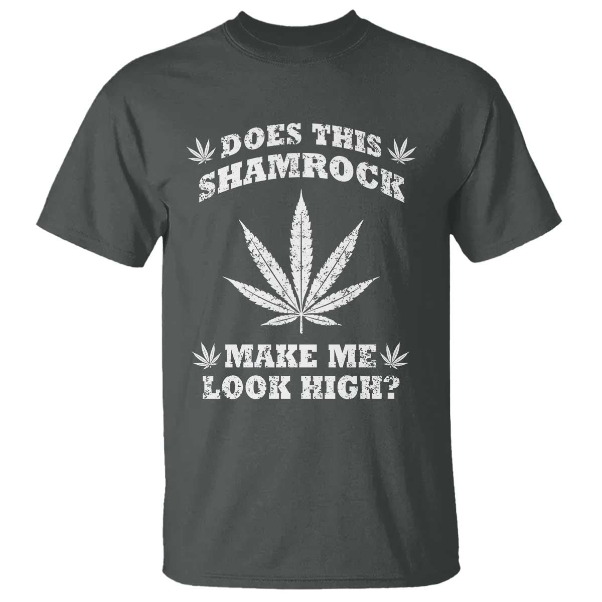 Funny St. Patrick's Day T Shirt Weed Lover Does This Shamrock Make Me Look High