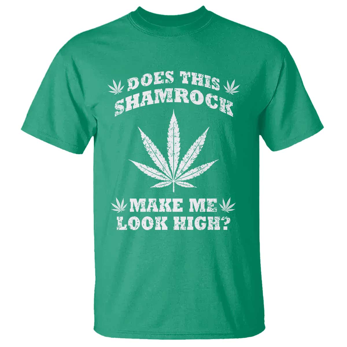 Funny St. Patrick's Day T Shirt Weed Lover Does This Shamrock Make Me Look High