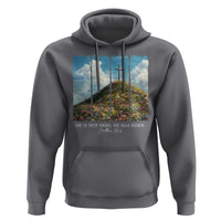 Christian Easter Hoodie He Is Not Here He Has Risen