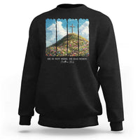 Christian Easter Sweatshirt He Is Not Here He Has Risen