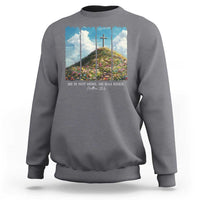 Christian Easter Sweatshirt He Is Not Here He Has Risen