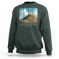 Christian Easter Sweatshirt He Is Not Here He Has Risen