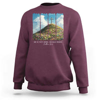 Christian Easter Sweatshirt He Is Not Here He Has Risen