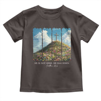 Christian Easter Toddler T Shirt He Is Not Here He Has Risen