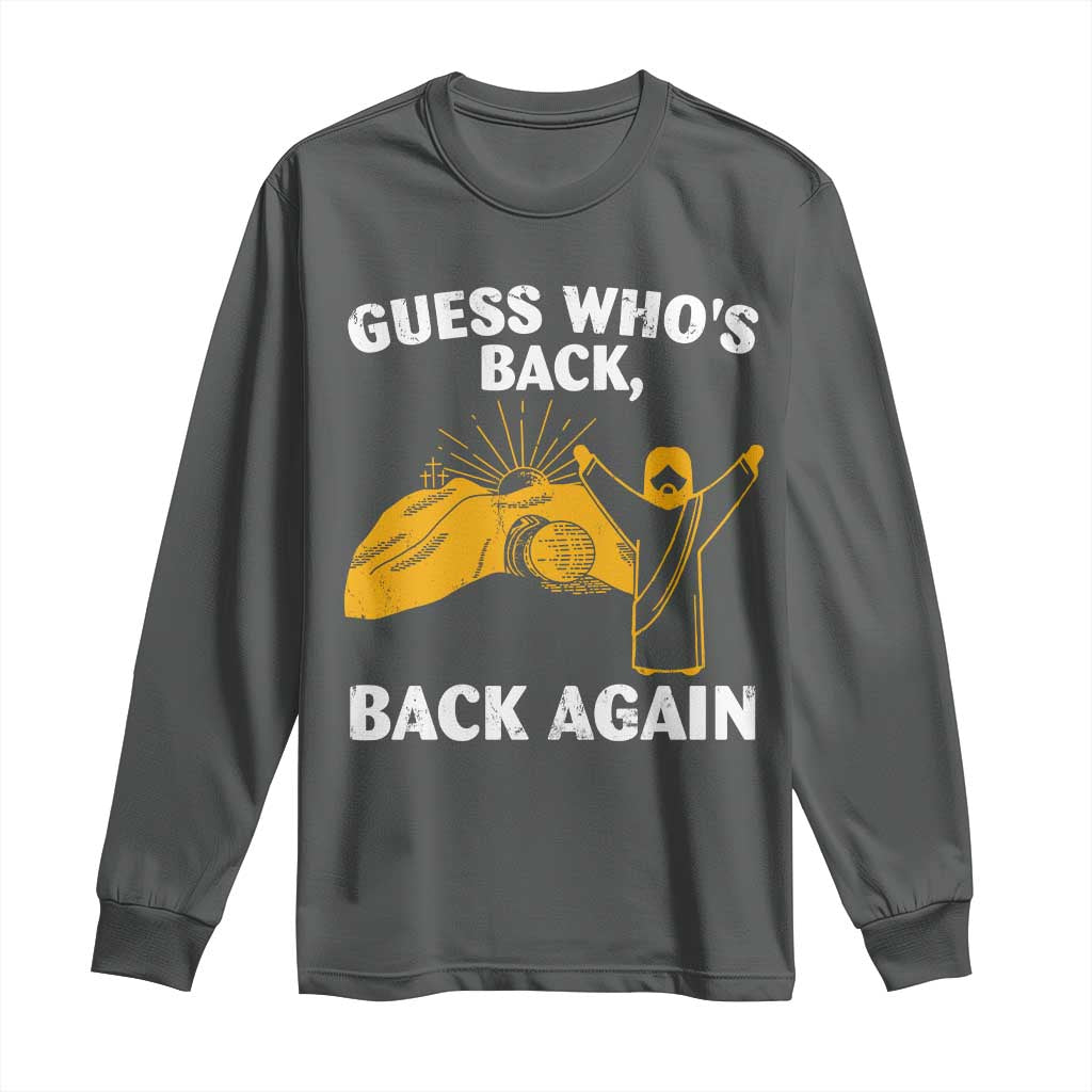 Christian Easter Long Sleeve Shirt Guess Who's Back Back Again